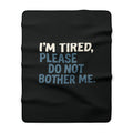Sherpa Blanket "I'm Tired, Please Do Not Bother Me" – Cozy Fleece Throw for Home & Gifts