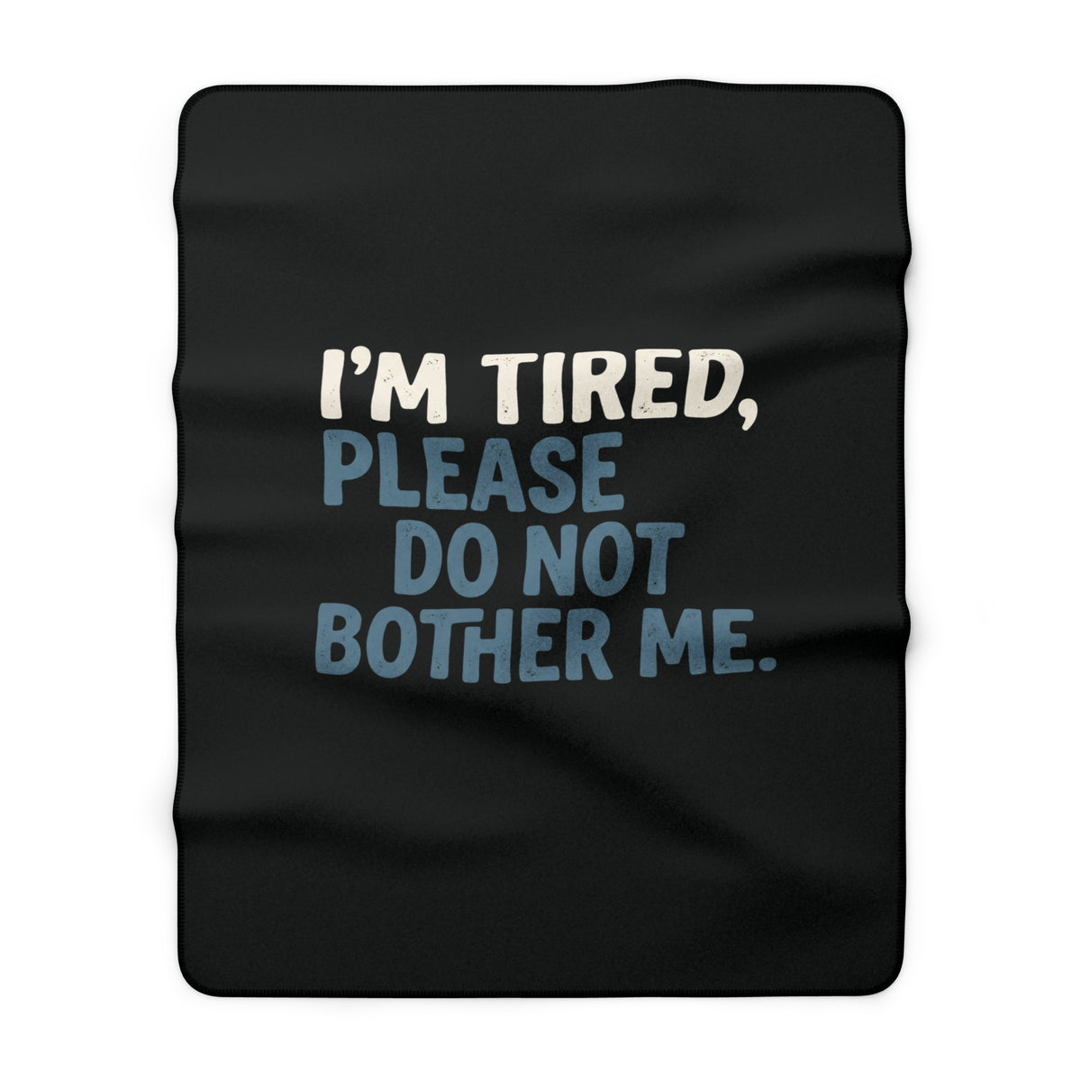 Sherpa Blanket "I'm Tired, Please Do Not Bother Me" – Cozy Fleece Throw for Home & Gifts